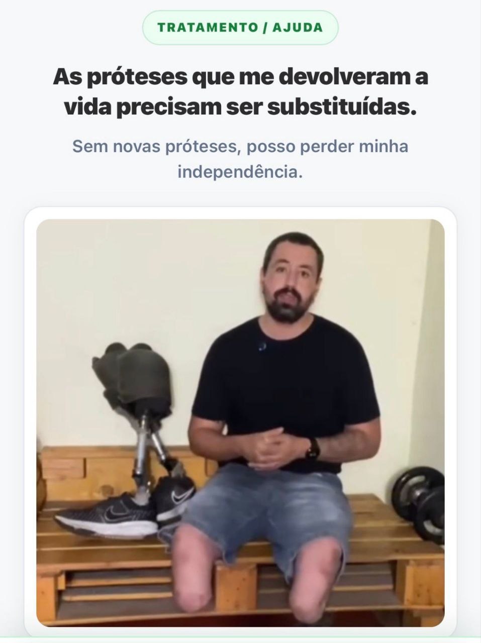 As próteses que devolveram a vida dele precisam ser substituídas